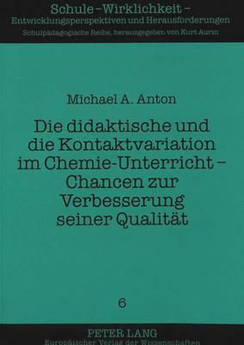 Cover image for Die Didaktische Und Die Kontaktvariation Im Chemie-Unterricht - Chancen Zur Verbesserung Seiner Qualitaet