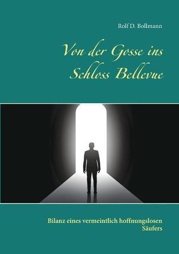 Cover image for Von der Gosse ins Schloss Bellevue: Bilanz eines vermeintlich hoffnungslosen Saufers