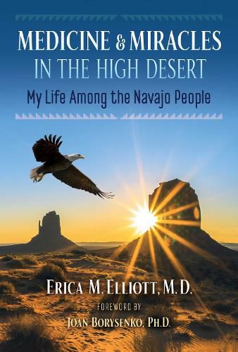 Cover image for Medicine and Miracles in the High Desert: My Life among the Navajo People