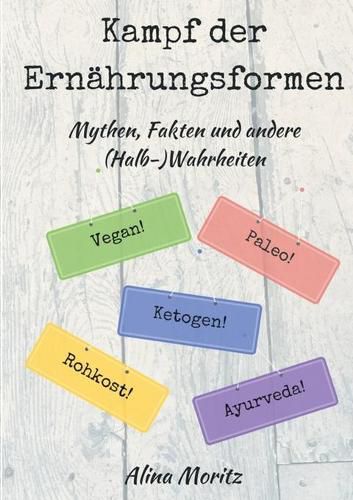 Cover image for Kampf der Ernahrungsformen: Mythen, Fakten und andere (Halb-)Wahrheiten