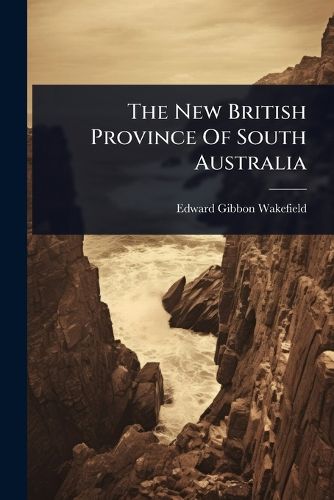 Cover image for The New British Province Of South Australia