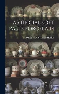 Cover image for Artificial Soft Paste Porcelain