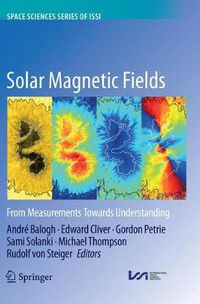 Cover image for Solar Magnetic Fields: From Measurements Towards Understanding
