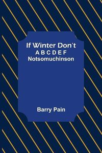 Cover image for If Winter Don't; A B C D E F Notsomuchinson