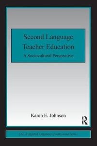 Cover image for Second Language Teacher Education: A Sociocultural Perspective