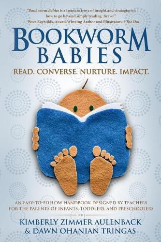 Cover image for Bookworm Babies: Read. Converse. Nurture. Impact. (An Easy-To-Follow Handbook Designed by Teachers for the Parents of Infants, Toddlers, and Preschoolers)