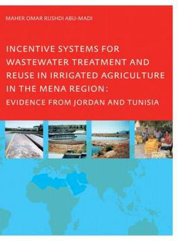 Cover image for Incentive Systems for Wastewater Treatment and Reuse in Irrigated Agriculture in the MENA Region, Evidence from Jordan and Tunisia