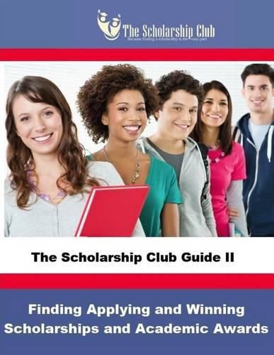 Cover image for The Scholarship Club Guide II: Finding, Applying, and Winning Scholarships