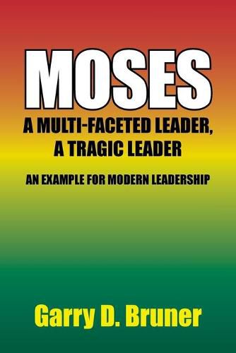 Cover image for Moses: A Multi-Faceted Leader, a Tragic Leader