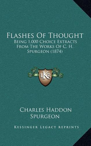 Cover image for Flashes of Thought: Being 1,000 Choice Extracts from the Works of C. H. Spurgeon (1874)