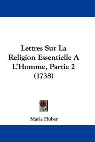 Cover image for Lettres Sur La Religion Essentielle A L'Homme, Partie 2 (1738)