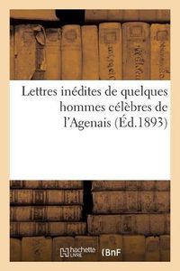 Cover image for Lettres Inedites de Quelques Hommes Celebres de l'Agenais