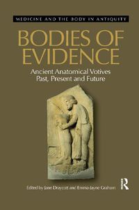 Cover image for Bodies of Evidence: Ancient anatomical votives past, present and future
