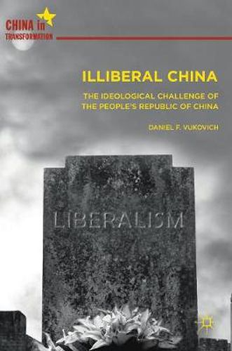 Cover image for Illiberal China: The Ideological Challenge of the People's Republic of China