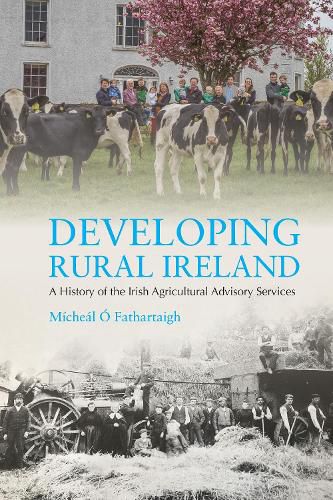 Cover image for Developing Rural Ireland: A History of the Irish Agricultural Advisory Services