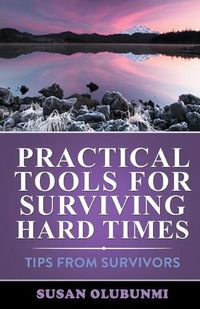 Cover image for Practical Tools for Surviving Hard Times: Tips from Survivors