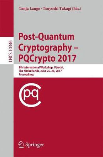 Cover image for Post-Quantum Cryptography: 8th International Workshop, PQCrypto 2017, Utrecht, The Netherlands, June 26-28, 2017, Proceedings