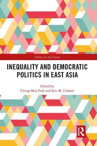 Cover image for Inequality and Democratic Politics in East Asia