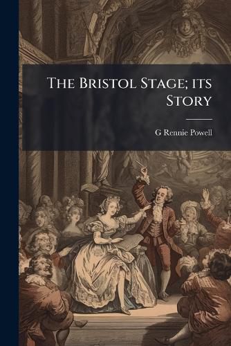 Cover image for The Bristol Stage; Its Story