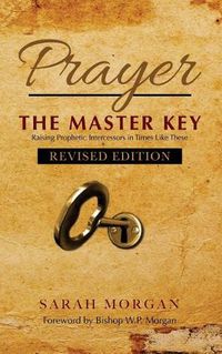 Cover image for Prayer the Master Key (Revised Edition): Raising Prophetic Intercessors in Times Like These