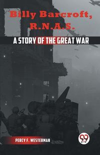 Cover image for Billy Barcroft R.N.A.S. a Story of the Great War