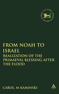 Cover image for From Noah to Israel: Realization of the Primaeval Blessing After the Flood