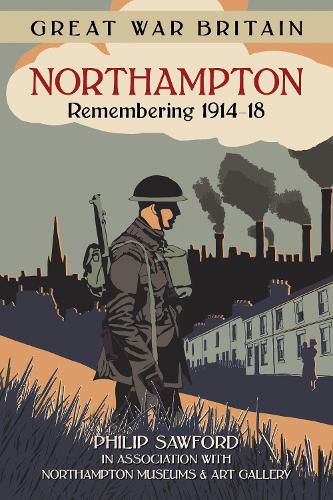 Cover image for Great War Britain Northampton: Remembering 1914-18