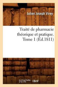 Cover image for Traite de Pharmacie Theorique Et Pratique. Tome 1 (Ed.1811)