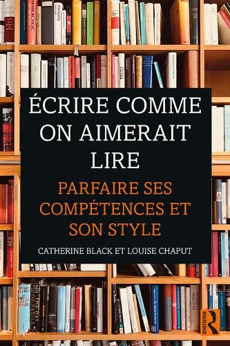 Ecrire comme on aimerait lire: Parfaire ses competences et son style