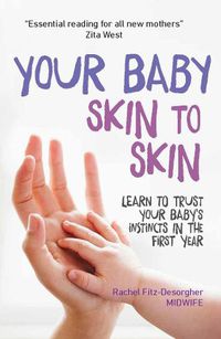 Cover image for Your Baby Skin to Skin: Learn to trust your baby's instincts in the first year