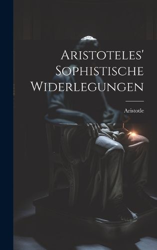 Cover image for Aristoteles' Sophistische Widerlegungen