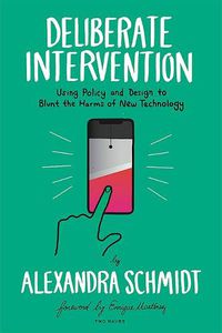 Cover image for Deliberate Intervention: Using Policy and Design to Blunt the Harms of New Technology