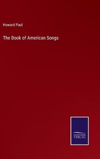 Cover image for The Book of American Songs