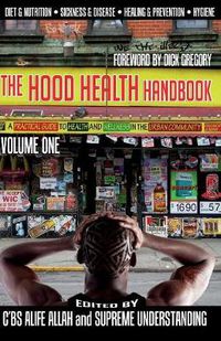 Cover image for The Hood Health Handbook Volume One: A Practical Guide to Health and Wellness in the Urban Community