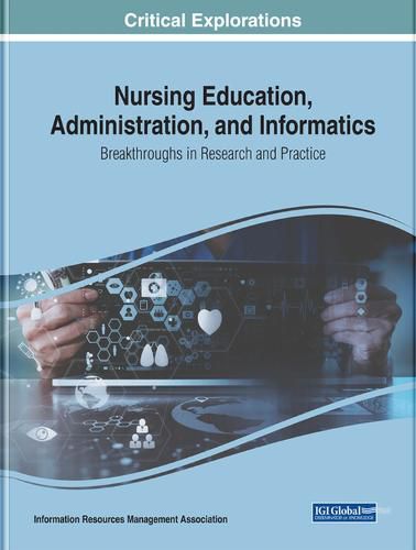 Cover image for Nursing Education, Administration, and Informatics: Breakthroughs in Research and Practice