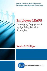 Cover image for Employee LEAPS: Leveraging Engagement by Applying Positive Strategies