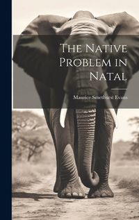 Cover image for The Native Problem in Natal