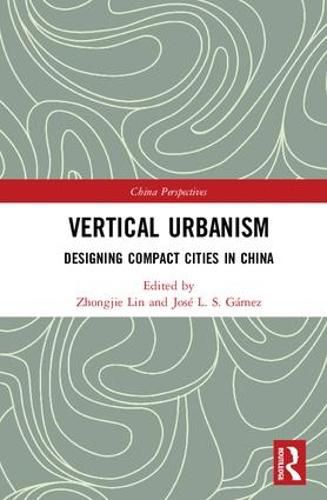 Cover image for Vertical Urbanism: Designing Compact Cities in China