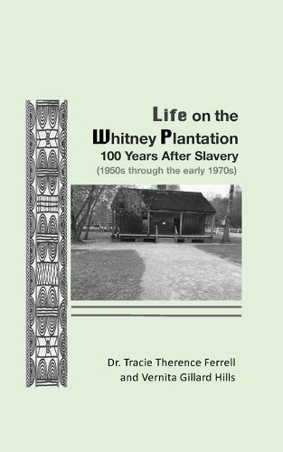 Cover image for Life on the Whitney Plantation 100 Years After Slavery
