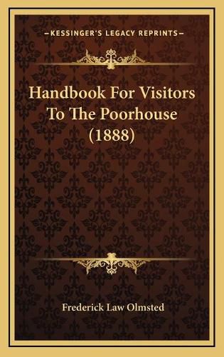 Handbook for Visitors to the Poorhouse (1888)