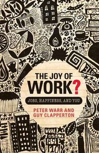 Cover image for The Joy of Work?: Jobs, Happiness, and You
