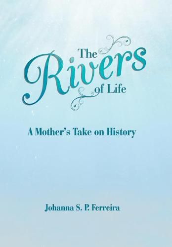 Cover image for The Rivers of Life: A Mother'S Take on History