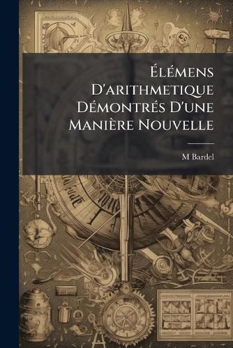 Cover image for Lmens D'Arithmetique Dmontrs D'Une Manire Nouvelle
