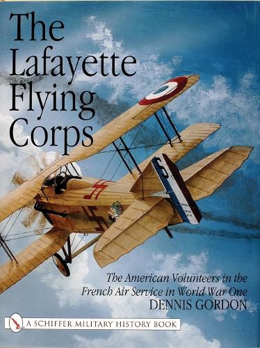 Cover image for Lafayette Flying Corps: The American Volunteers in the French Air Service in World War I