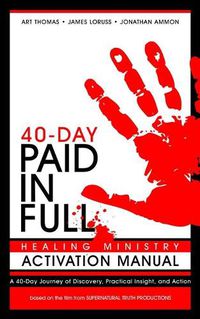 Cover image for Paid in Full 40-Day Healing Ministry Activation Manual