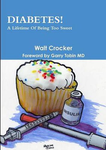 Cover image for Diabetes! A Lifetime Of Being Too Sweet