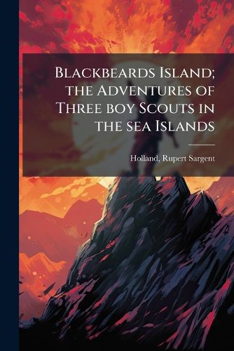 Cover image for Blackbeards Island; the Adventures of Three boy Scouts in the sea Islands