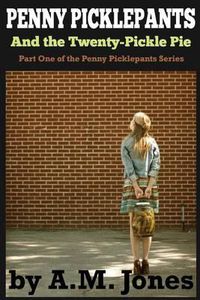 Cover image for Penny Picklepants: And the Twenty-Pickle Pie