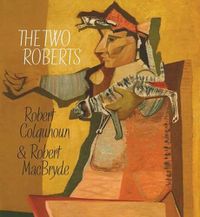 Cover image for Two Roberts: Robert Colquhoun and Robert MacBryde