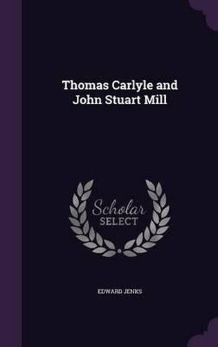 Thomas Carlyle and John Stuart Mill